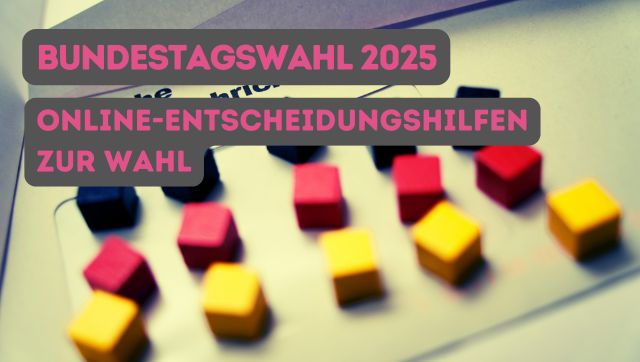 Bundestagswahl 2025 - Onlinehilfen. Im Hintergrund Holzklötzchen in den deutschen Nationalfarben.